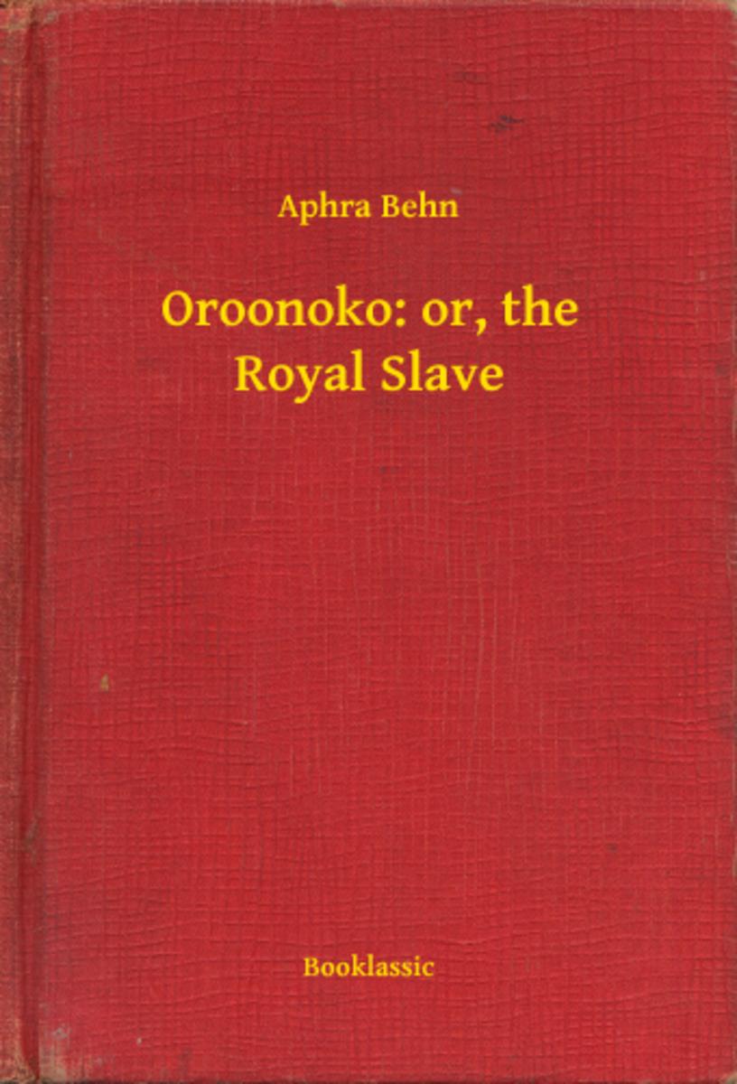 Oroonoko: or, the Royal Slave