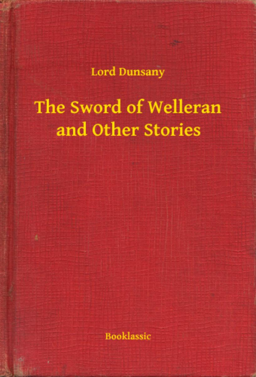 The Sword of Welleran and Other Stories