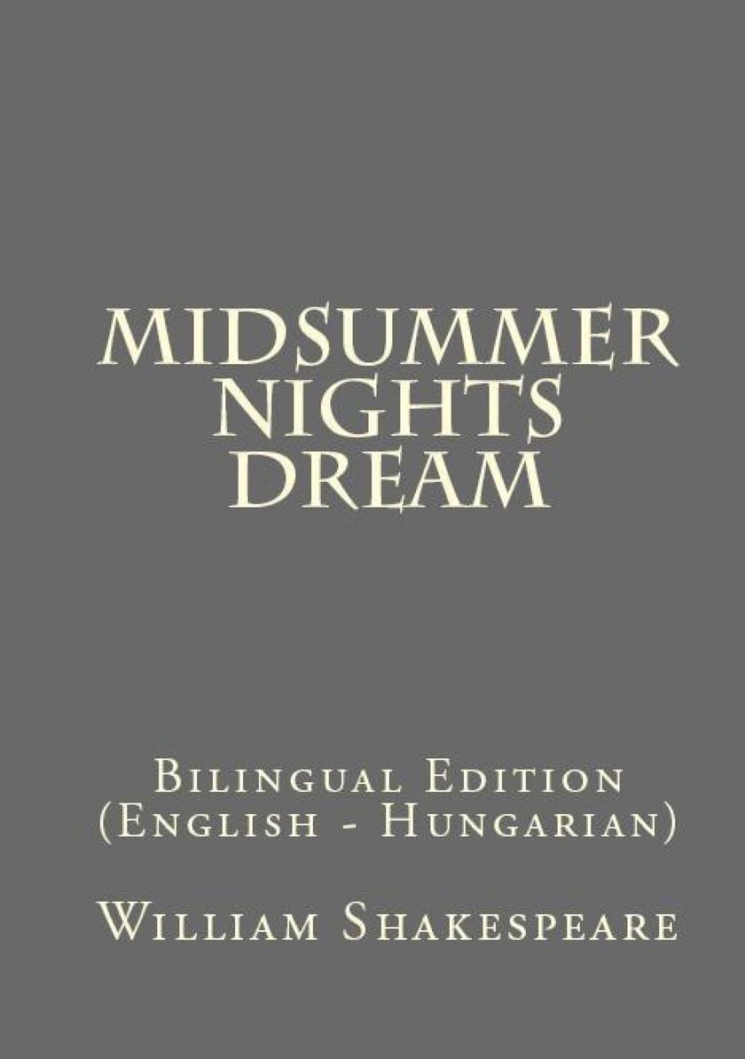 Midsummer Nights Dream: Bilingual Edition (English – Hungarian)