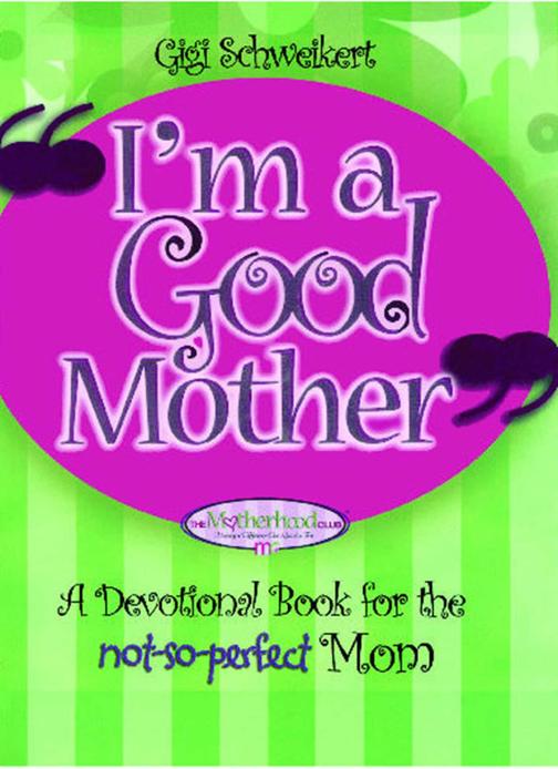 I'm a Good Mother：Affirmations for the not-so-perfect mom
