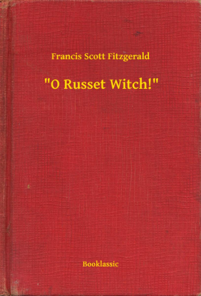 O Russet Witch!