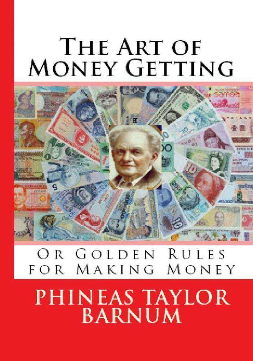 The Art of Money Getting: Golden Rules for Making Money