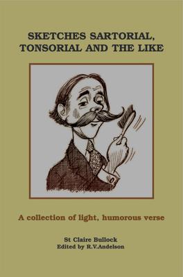 Sketches Sartorial, Tonsorial and the Like: A Collection Of Light Humorous Verse
