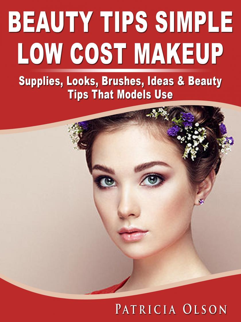 Beauty Tips Simple Low Cost Makeup: Supplies, Looks, Brushes, Ideas & Beauty Tip