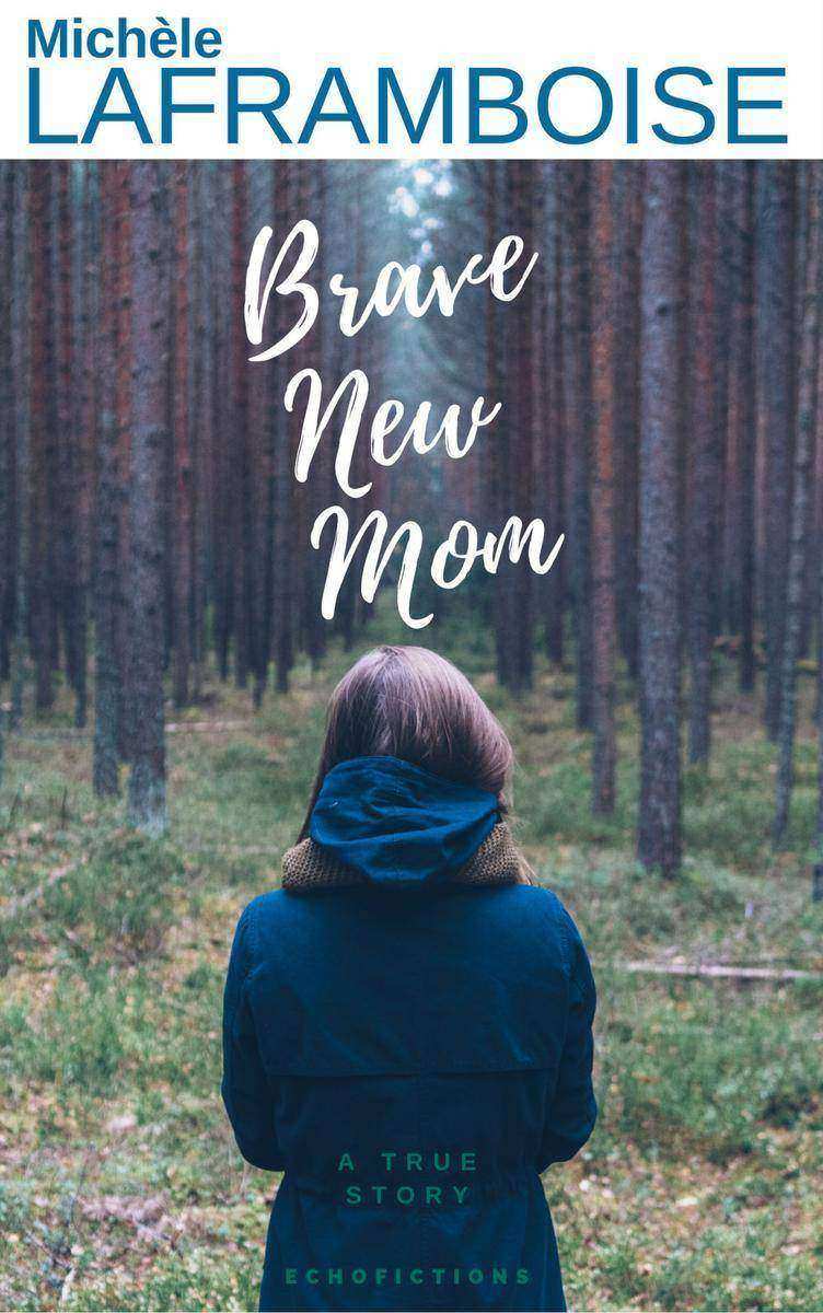Brave new Mom: A True Story