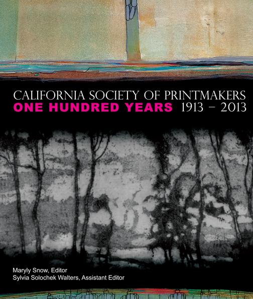 California Society of Printmakers: One Hundred Years, 1913-2013