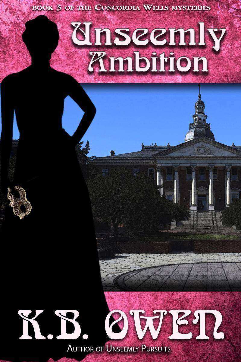 Unseemly Ambition: book 3 of the Concordia Wells Mysteries