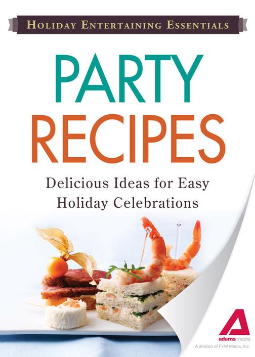 Holiday Entertaining Essentials： Party Recipes：Delicious ideas for easy holiday