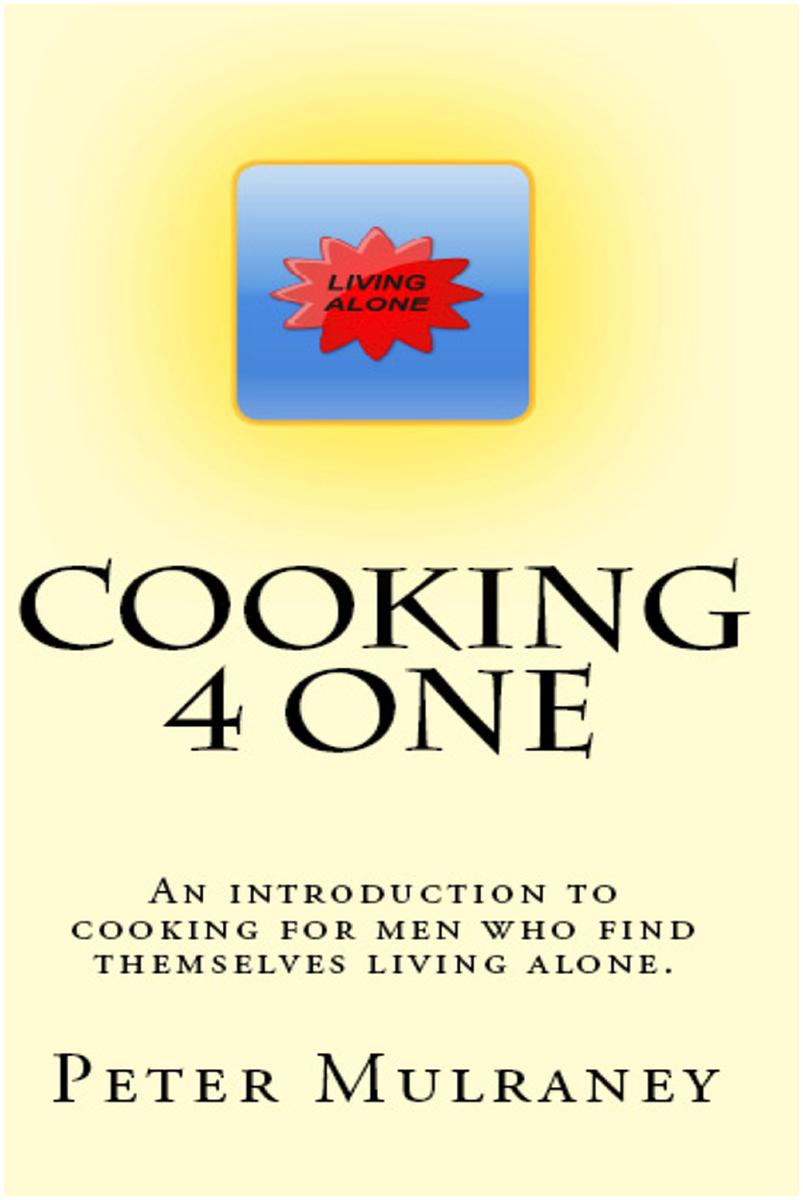 Cooking 4 One: An introduction to cooking for men who find themselves living alo
