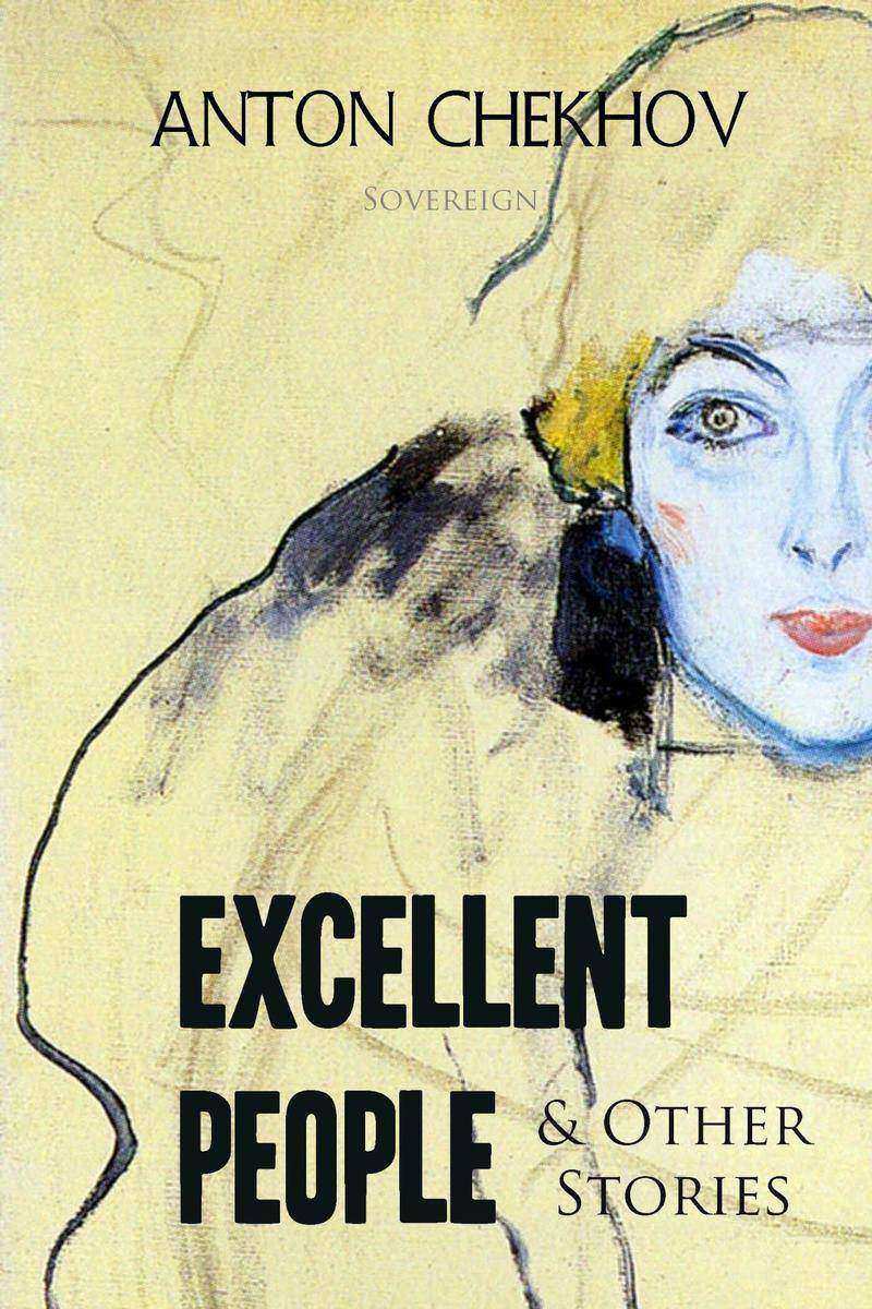 Short Stories by Anton Chekhov: Excellent People and Other Stories, Volume 4