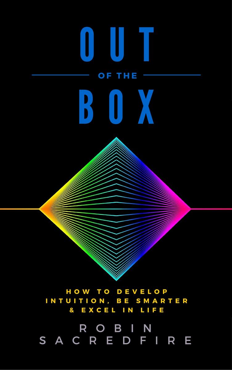 Out of the Box: How to Develop Intuition, Be Smarter and Excel in Life