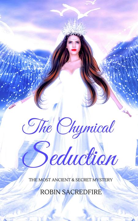 The Chymical Seduction: The Most Ancient and Secret Mystery