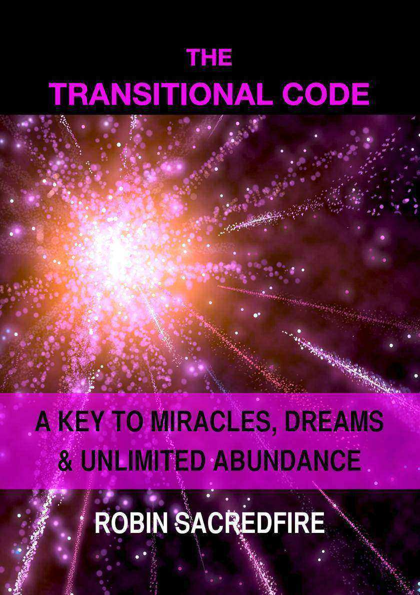 The Transitional Code: A Key to Miracles, Dreams and Unlimited Abundance