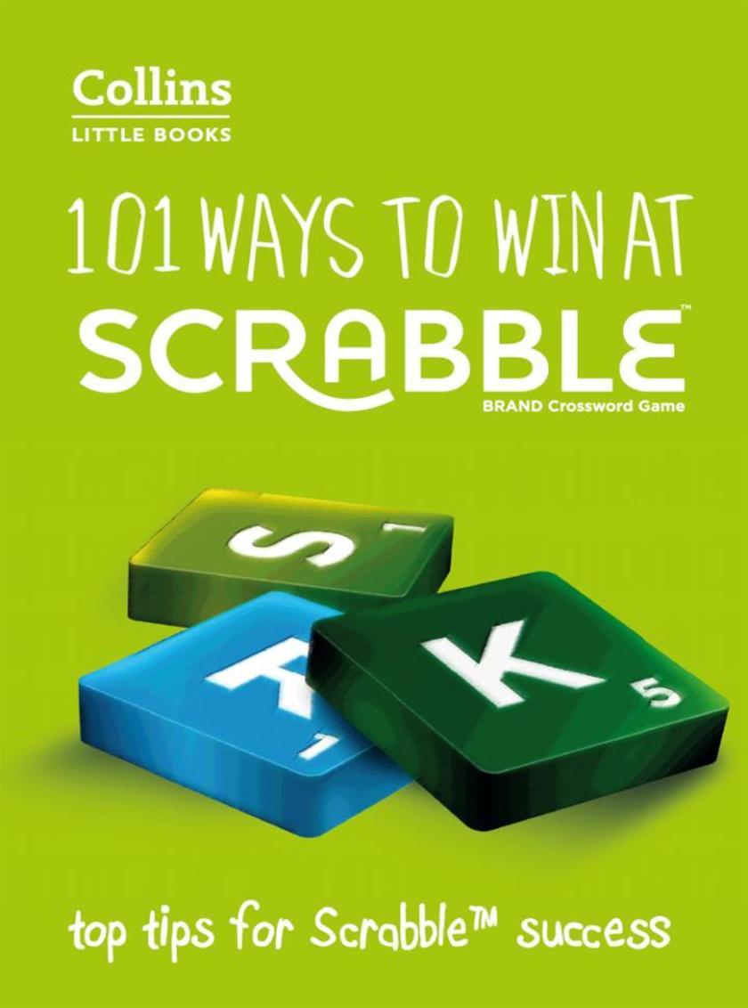 101 Ways to Win at Scrabble: Top tips for Scrabble success (Collins Little Books