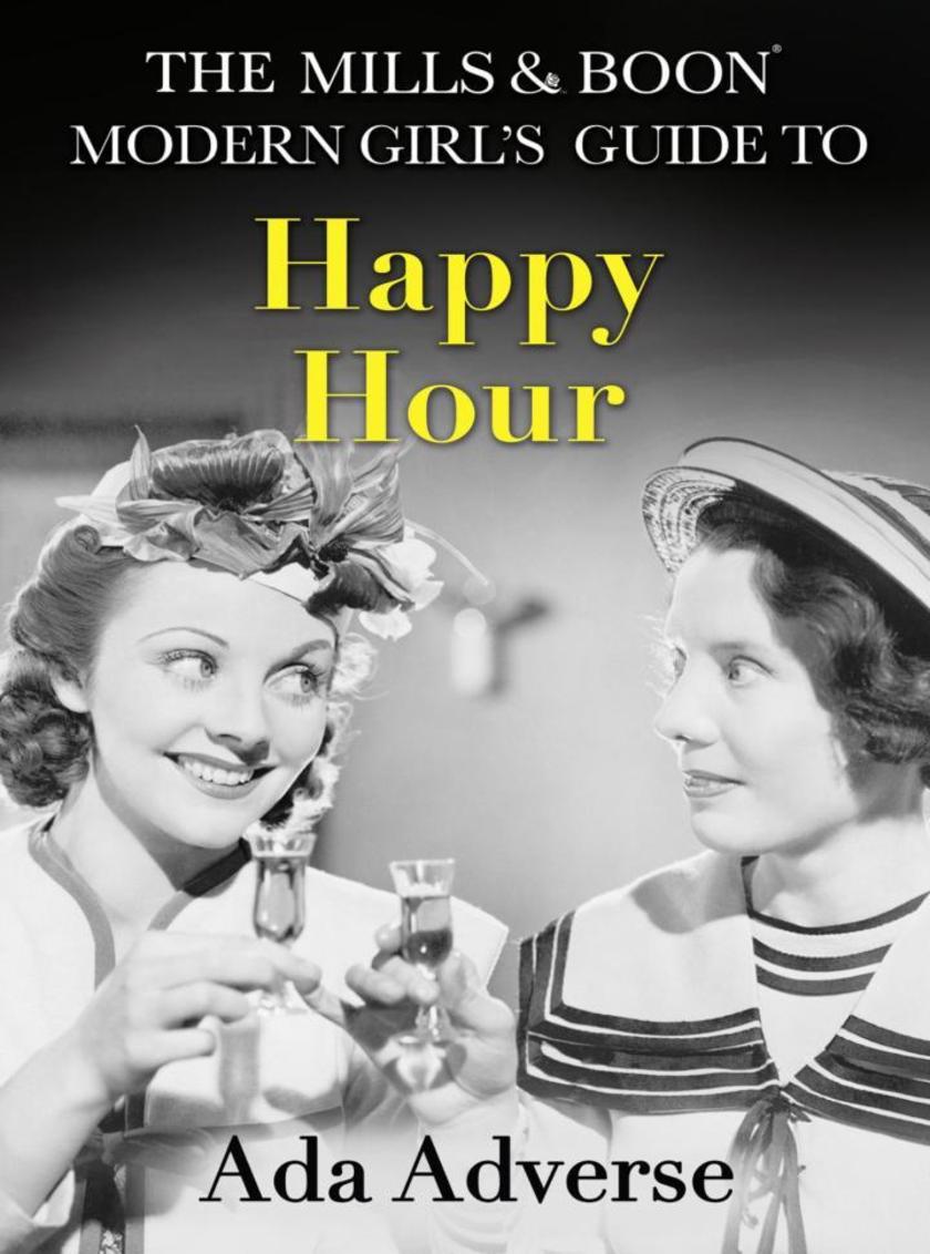 The Mills & Boon Modern Girl’s Guide to:Happy Hour:How to have Fun in Dry Januar