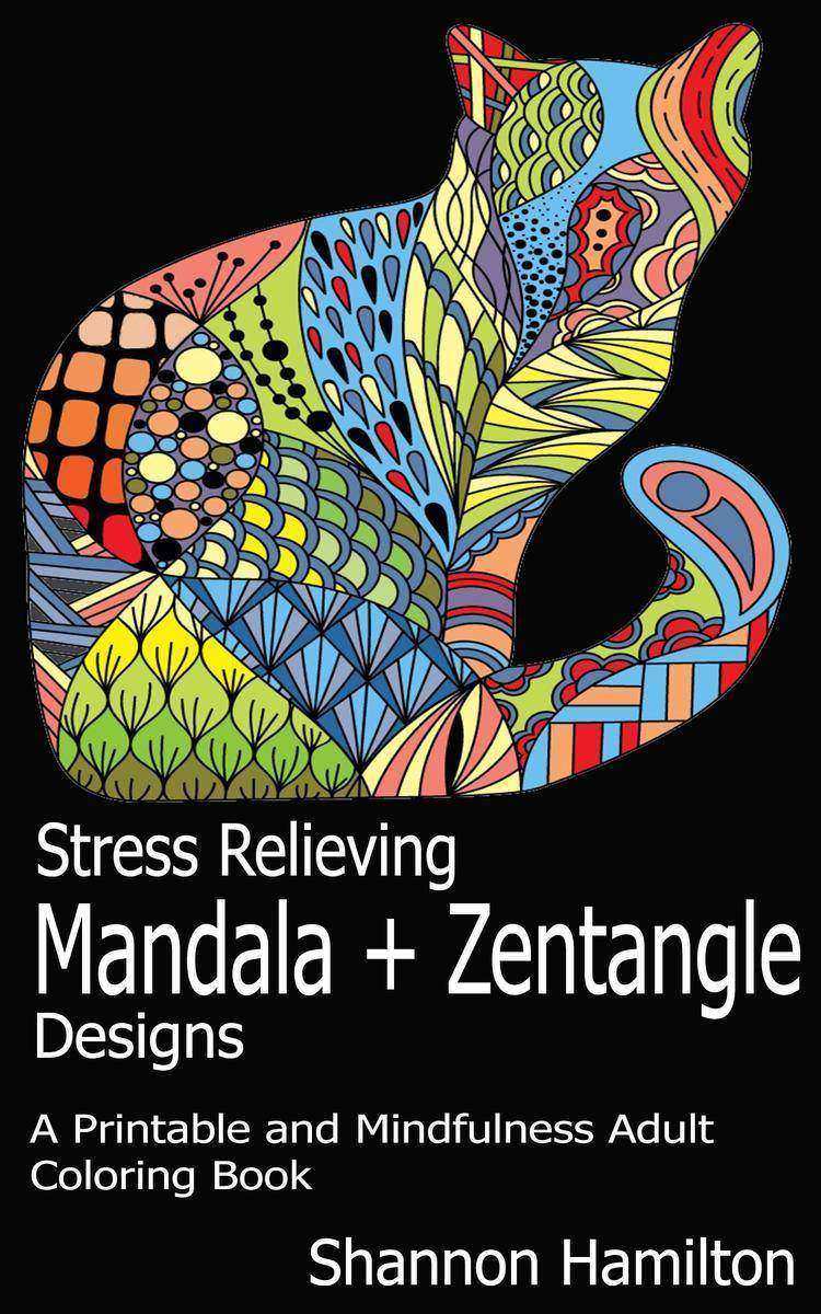 Stress Relieving Mandala+Zentangle Designs: A Printable and Mindfulness Adult Co