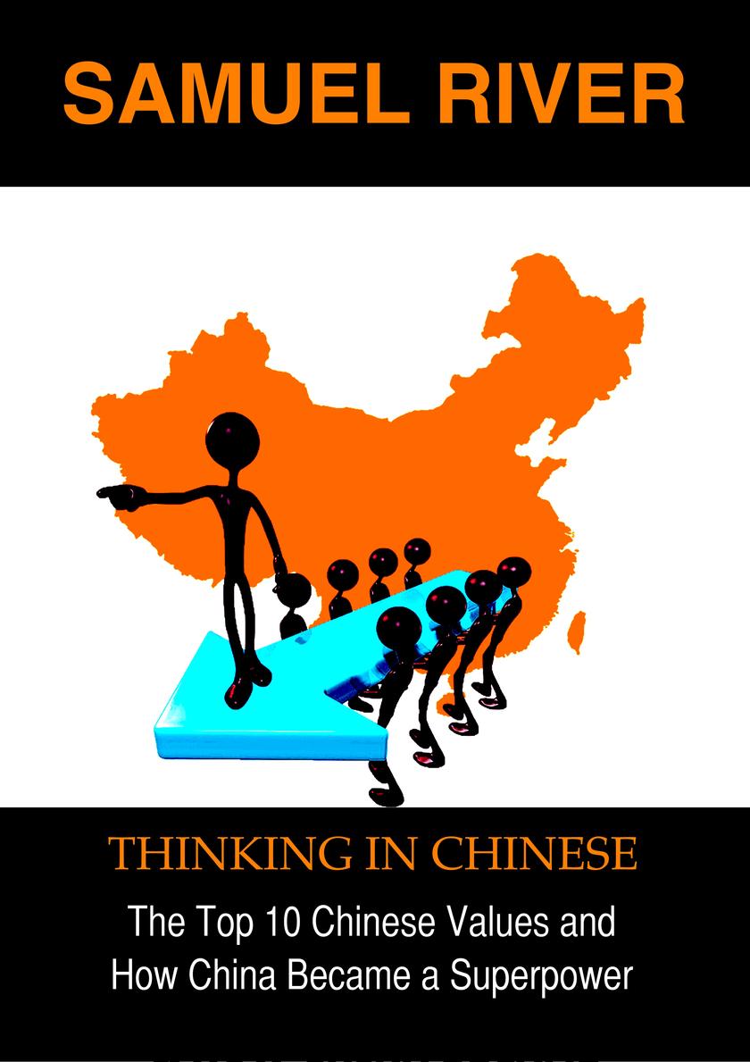 Thinking in Chinese: The Top 10 Chinese Values & How China Became a Superpower