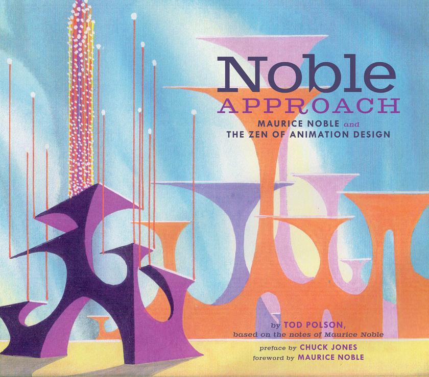 Noble Approach - Maurice Noble and the Zen of Animation Design