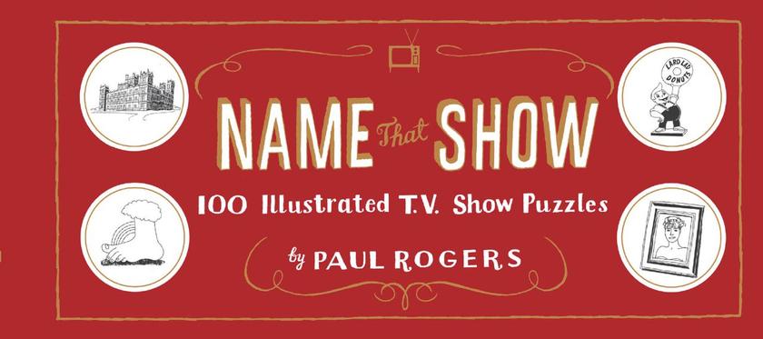 Name That Show - 100 Illustrated T.V. Show Puzzles