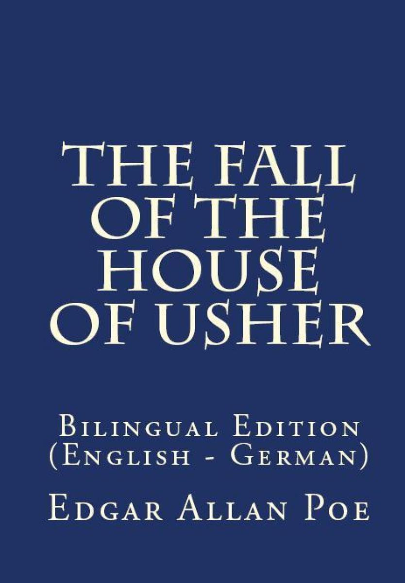 The Fall Of The House Of Usher: Bilingual Edition (English – German)