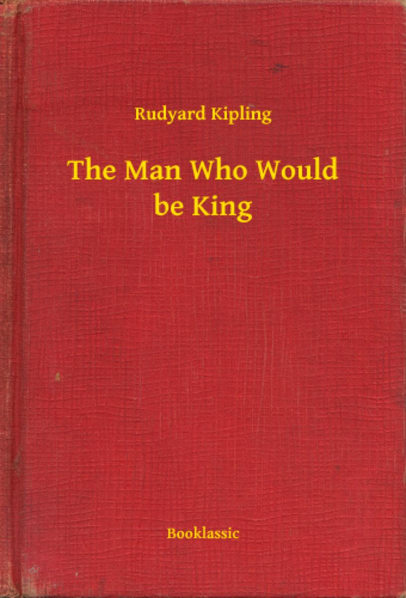 The Man Who Would be King