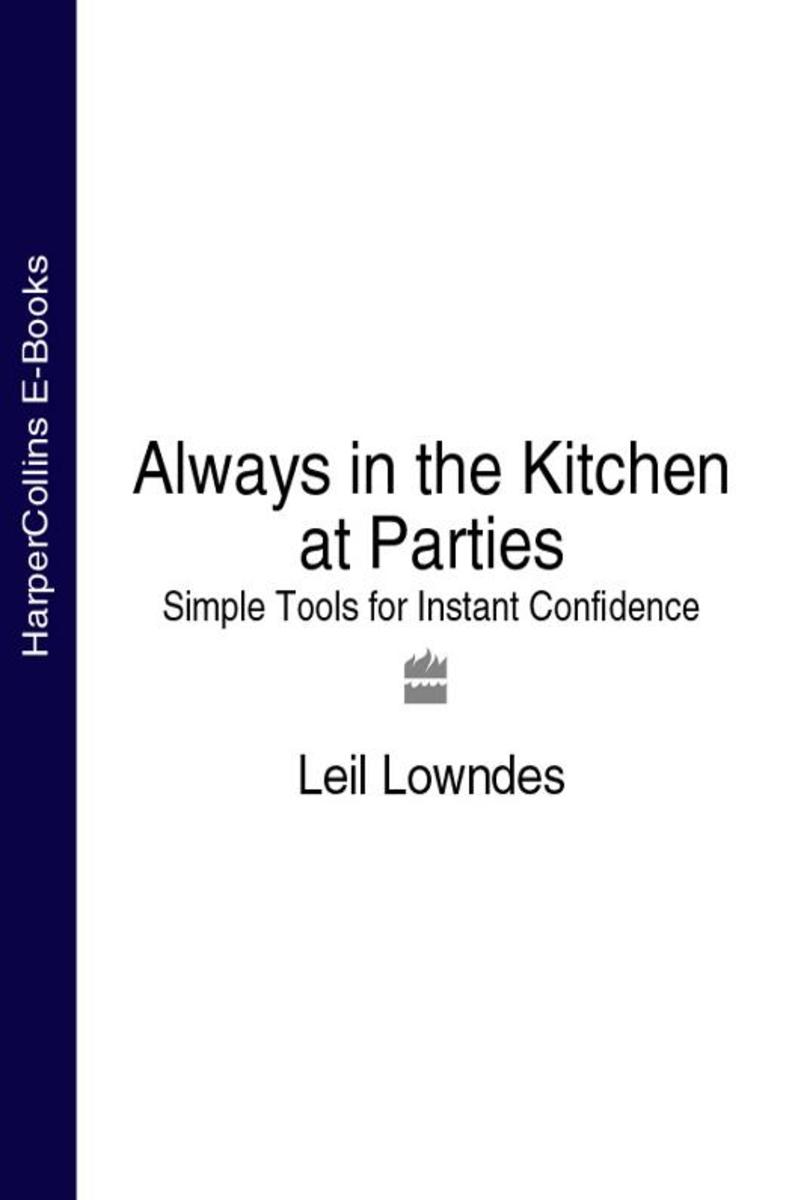 Always in the Kitchen at Parties Simple Tools for Instant Confidence