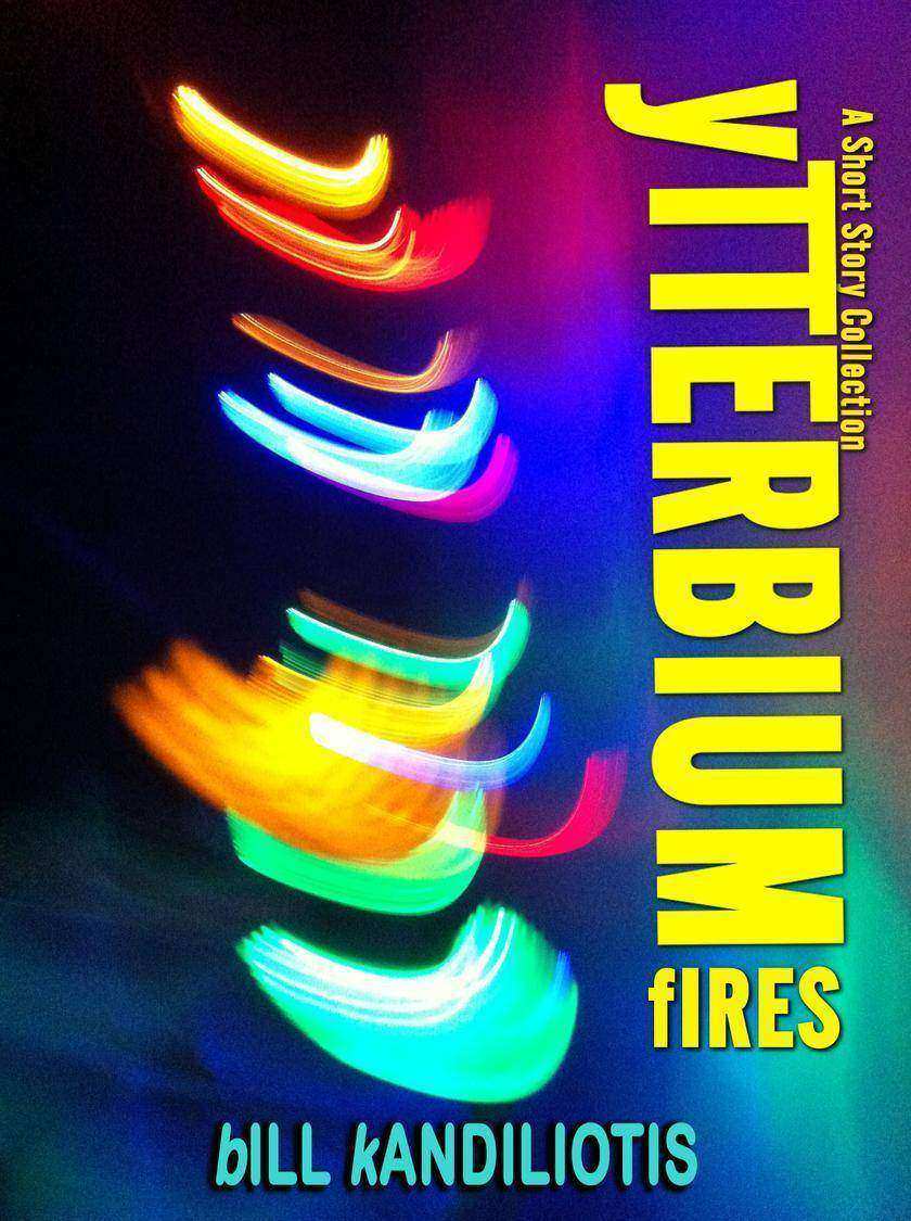 Ytterbium Fires: A science fiction short story collection