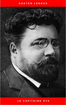 Le Capitaine Hyx: Aventures effroyables de M. Herbert de Renich - Tome I