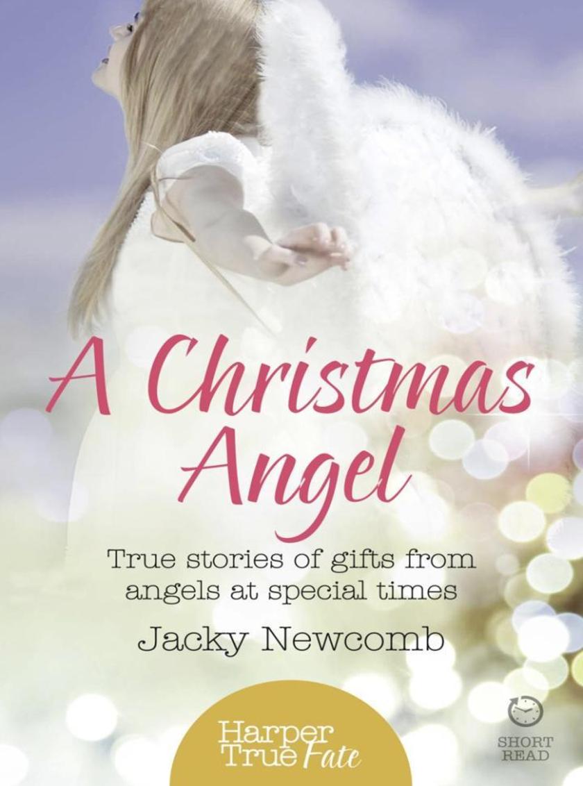 A Christmas Angel: True Stories of Gifts from Angels at Special Times