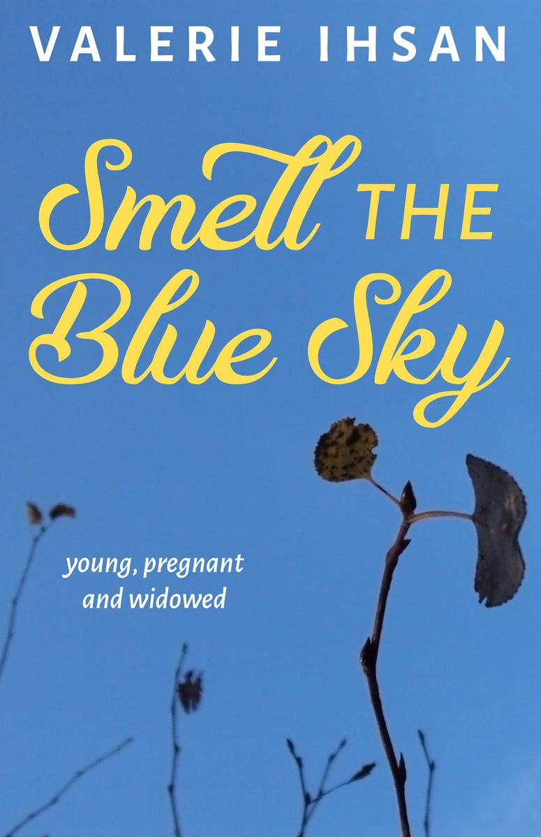 Smell the Blue Sky: Young, pregnant, and widowed