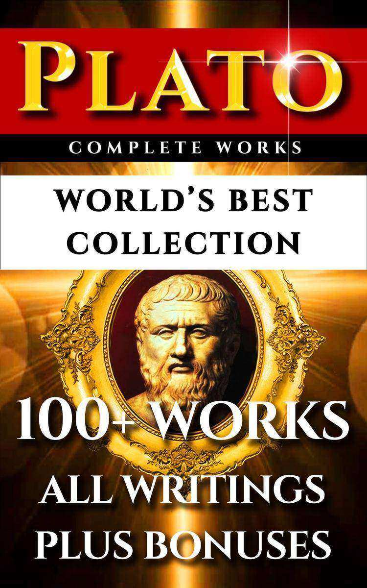 Plato Complete Works – World’s Best Collection: 100+ Works