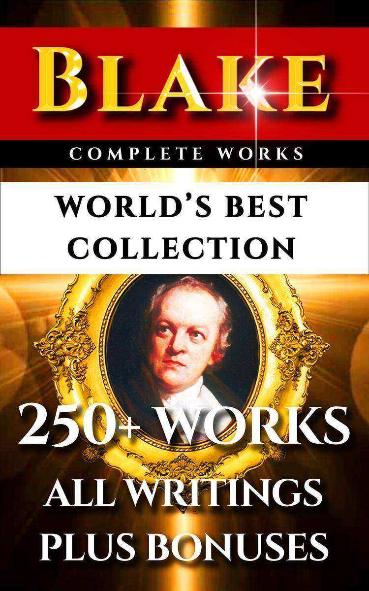 William Blake Complete Works – World’s Best Collection: 250+ Works