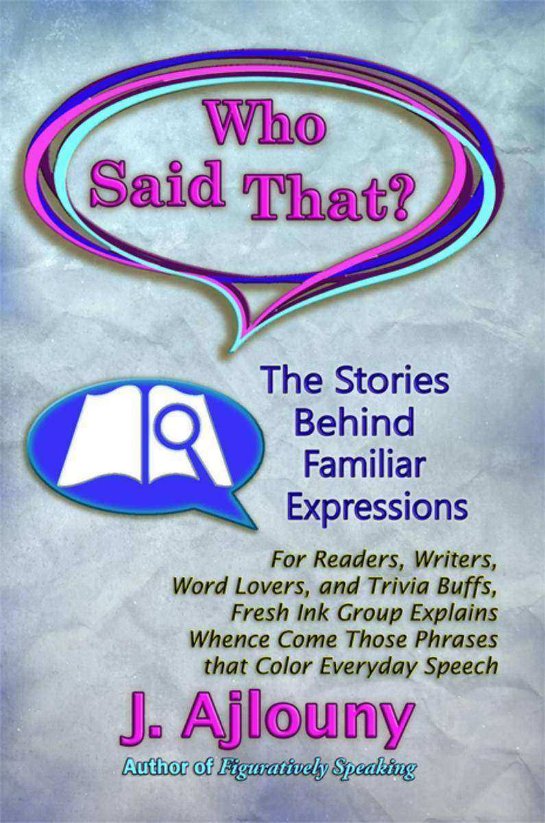 Who Said That?: The Stories Behind Familiar Expressions