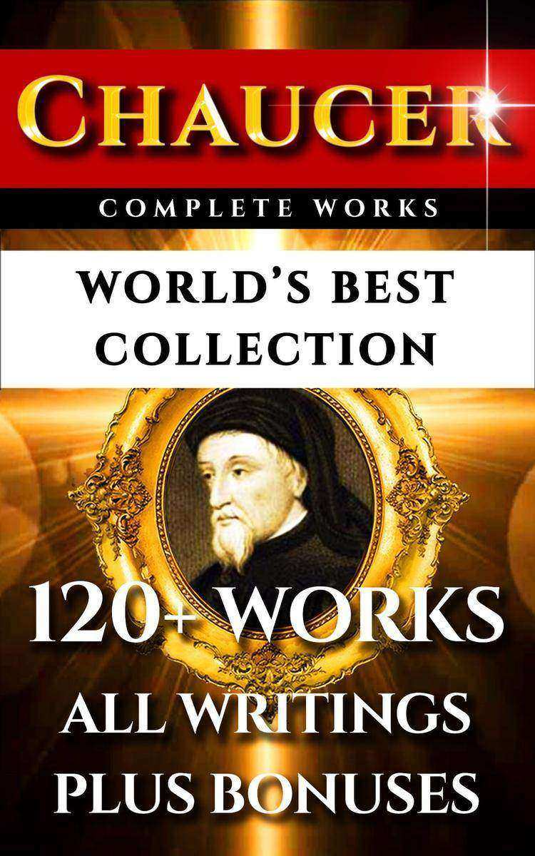 Chaucer Complete Works – World’s Best Collection: 120+ Works