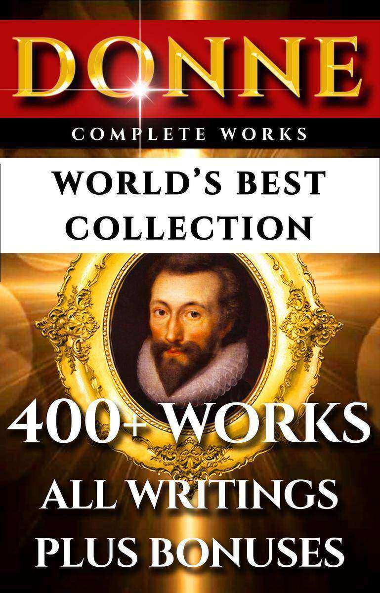 John Donne Complete Works – World’s Best Collection: 400+ Works