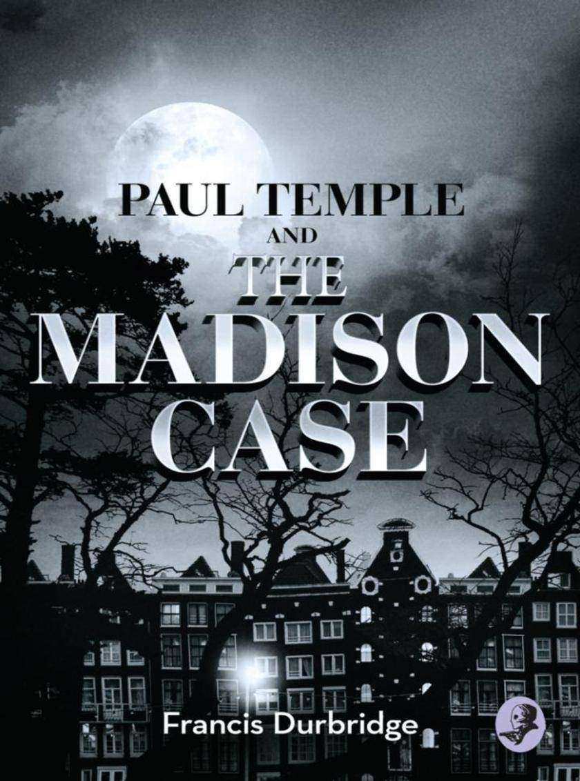 Paul Temple and the Madison Case (A Paul Temple Mystery)