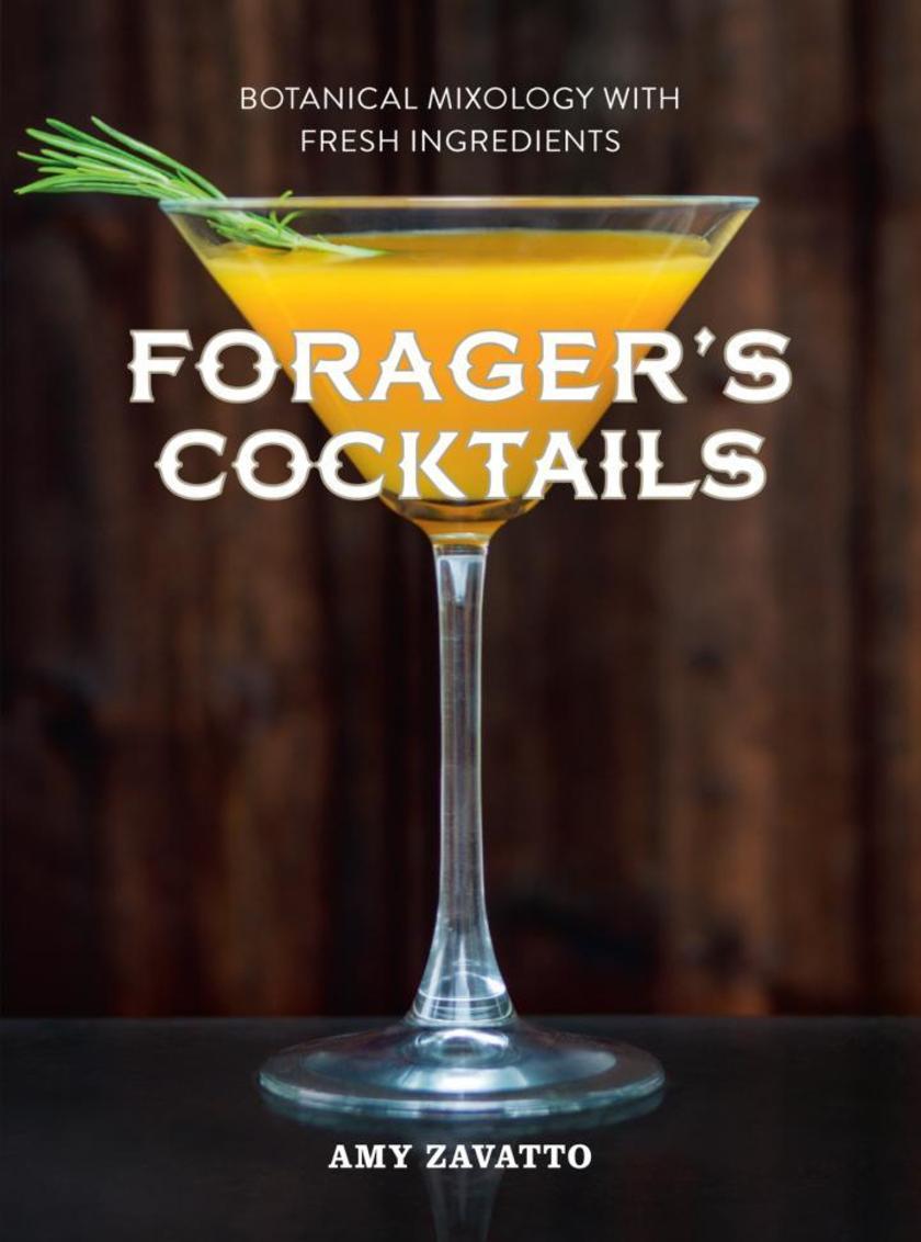 Forager’s Cocktails：Botanical Mixology with Fresh Ingredients