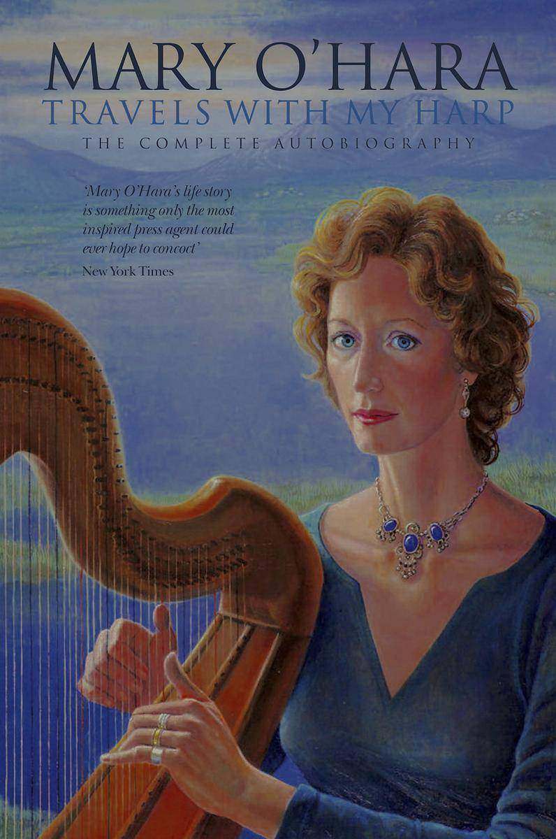 Travels With My Harp: The Complete Autobiography of Mary O'Hara