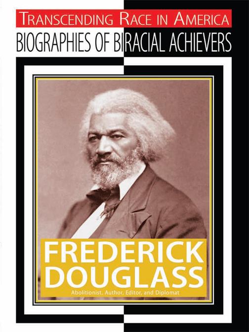 Frederick Douglass：Abolitionist, Author, Editor, and Diplomat
