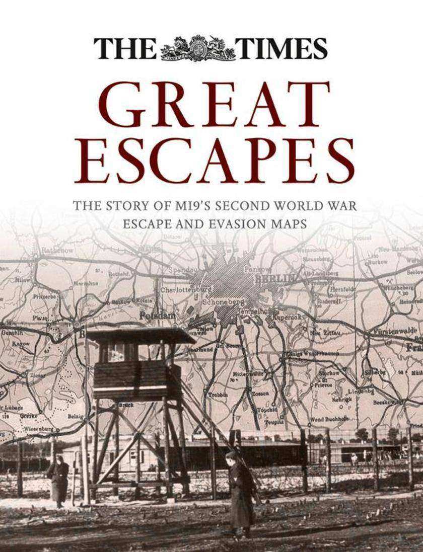 Great Escapes：The story of MI9’s Second World War escape and evasion maps