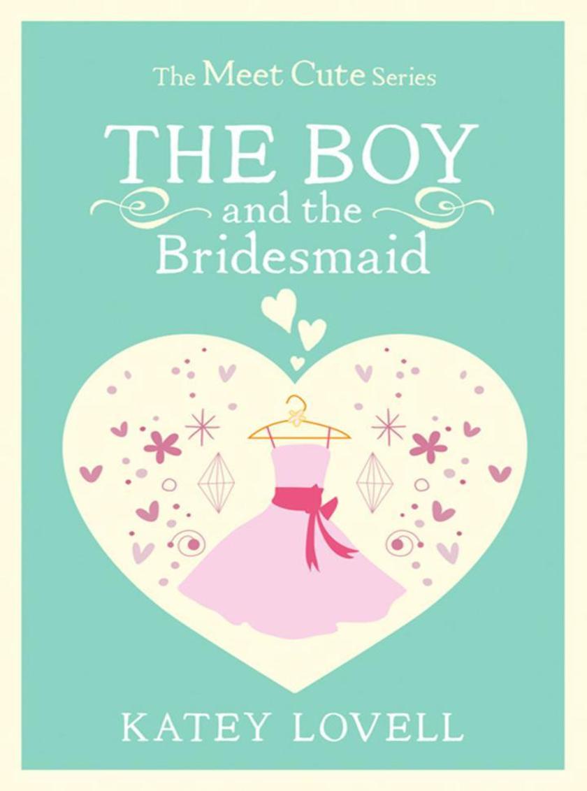 The Boy and the Bridesmaid：A Short Story (The Meet Cute)