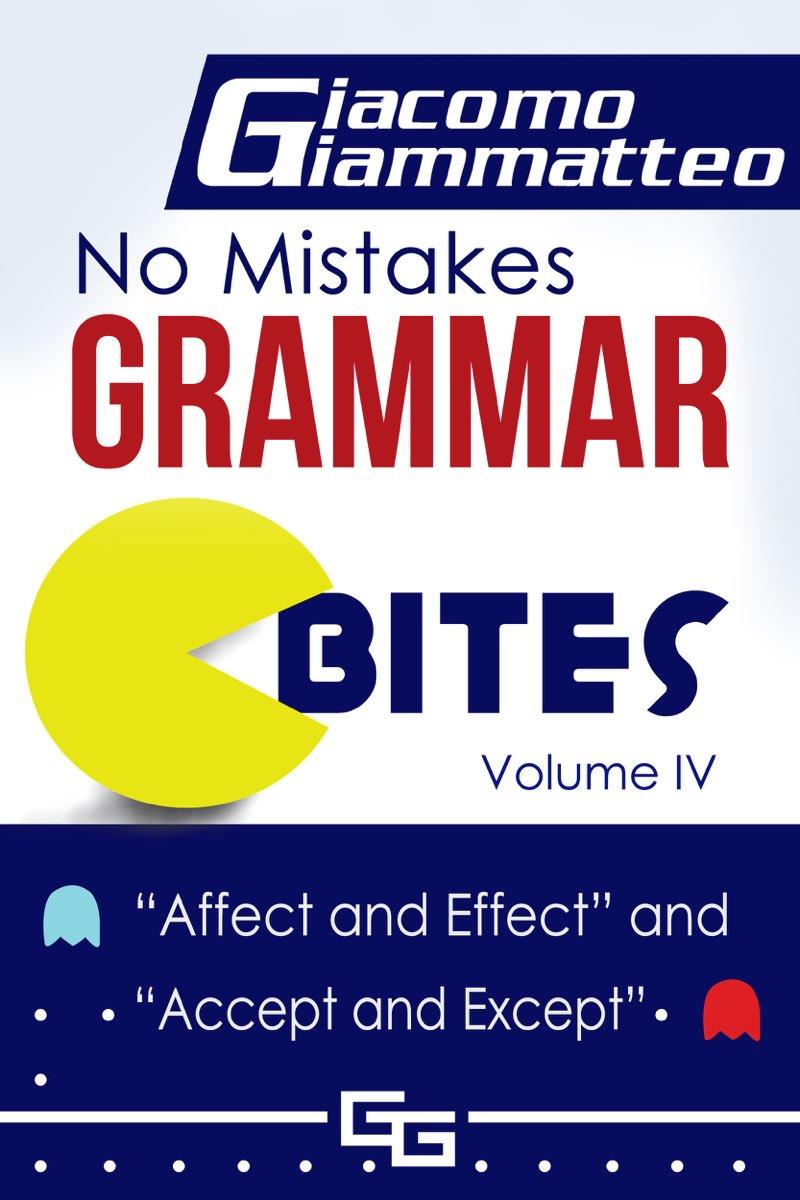 No Mistakes Grammar Bites, Volume IV: Affect and Effect, and Accept and Except