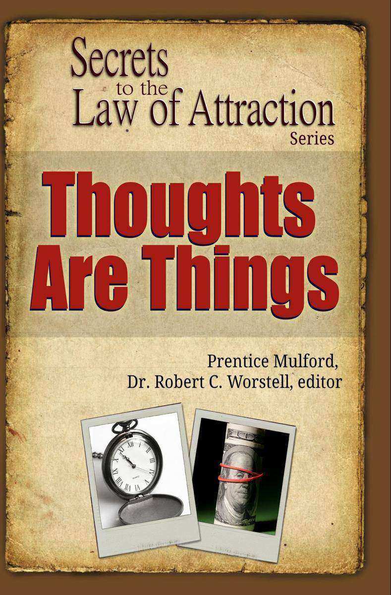 Thoughts Are Things: Secrets to the Law of Attraction