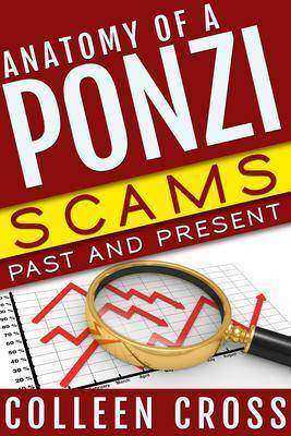 Anatomy of a Ponzi, Scams Past and Present