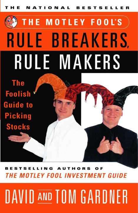 The Motley Fool's Rule Breakers, Rule Makers：The Foolish Guide to Picking Stocks