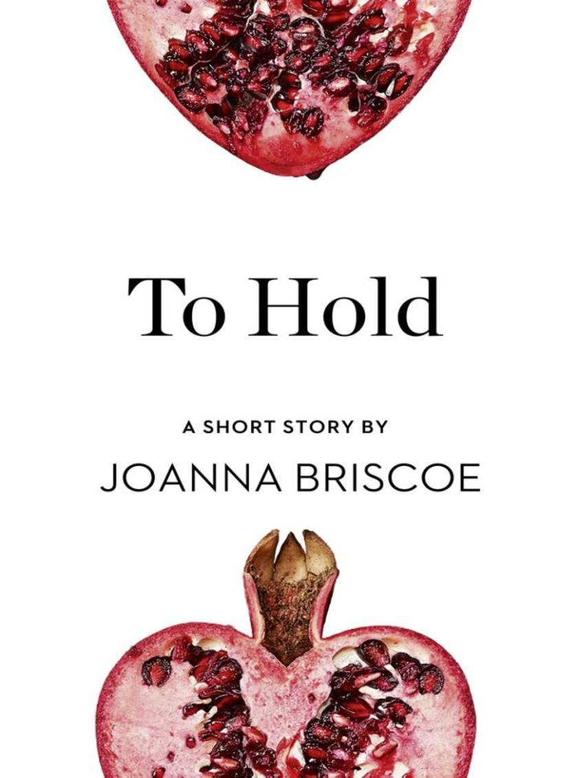 To Hold：A Short Story from the collection, Reader, I Married Him