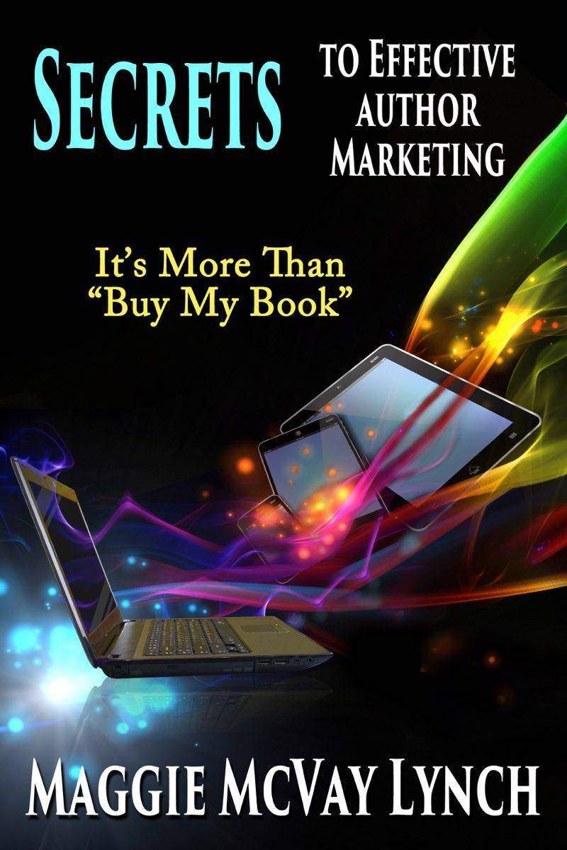 Secrets to Effective Author Marketing: It’s More Than “Buy My Book”