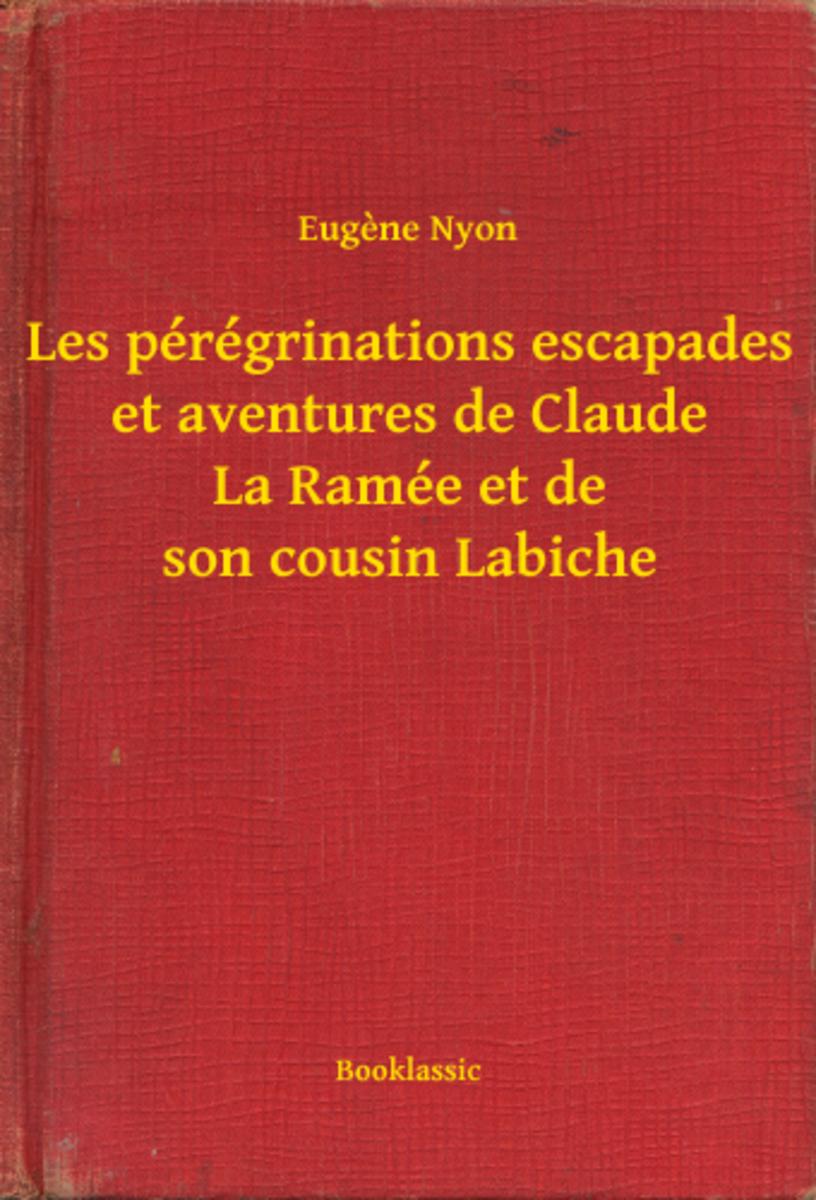 Les pérégrinations escapades et aventures de