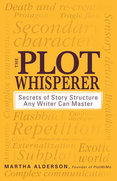 The Plot Whisperer：Secrets of Story Structure Any Writer Can Master