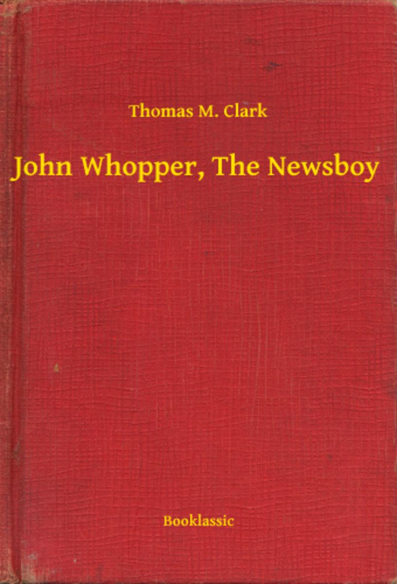 John Whopper, The Newsboy